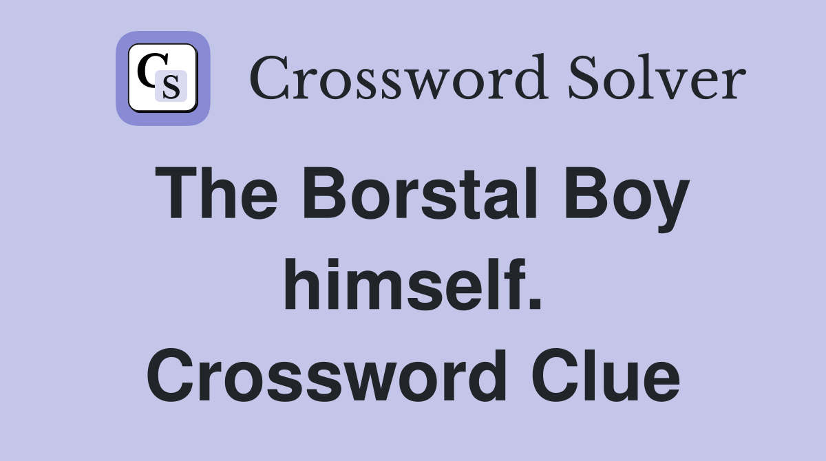 The Borstal Boy himself. Crossword Clue
