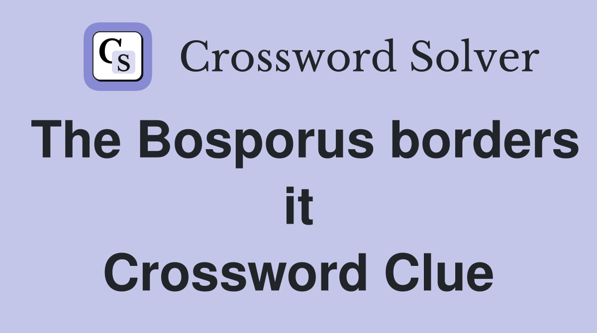 The Bosporus borders it Crossword Clue