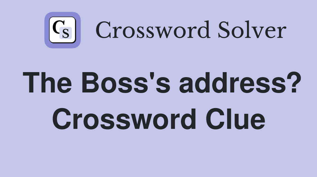 The Boss's address? Crossword Clue