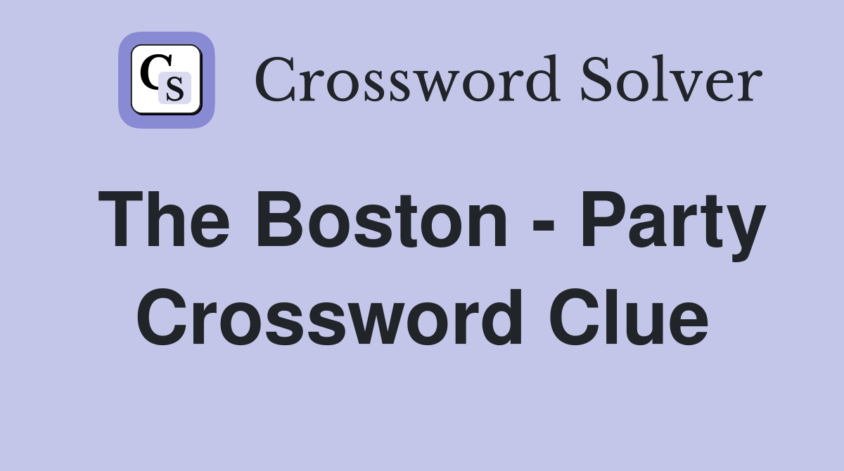 The Boston - Party Crossword Clue