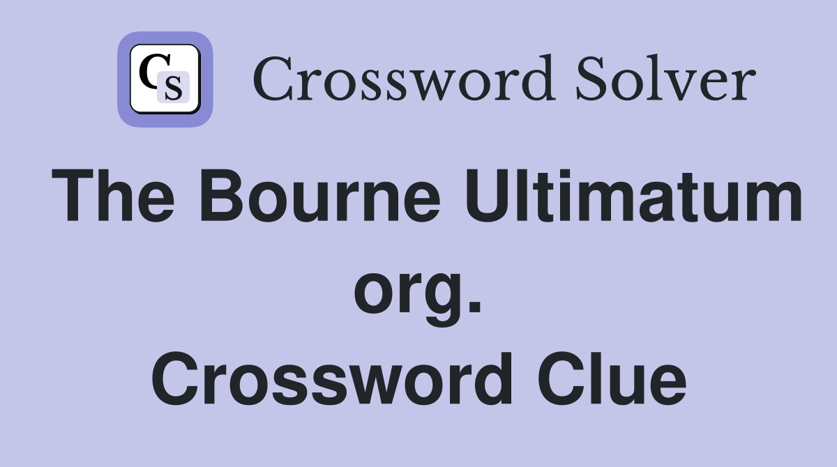 The Bourne Ultimatum org. Crossword Clue