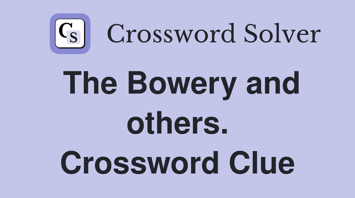 The Bowery and others. Crossword Clue