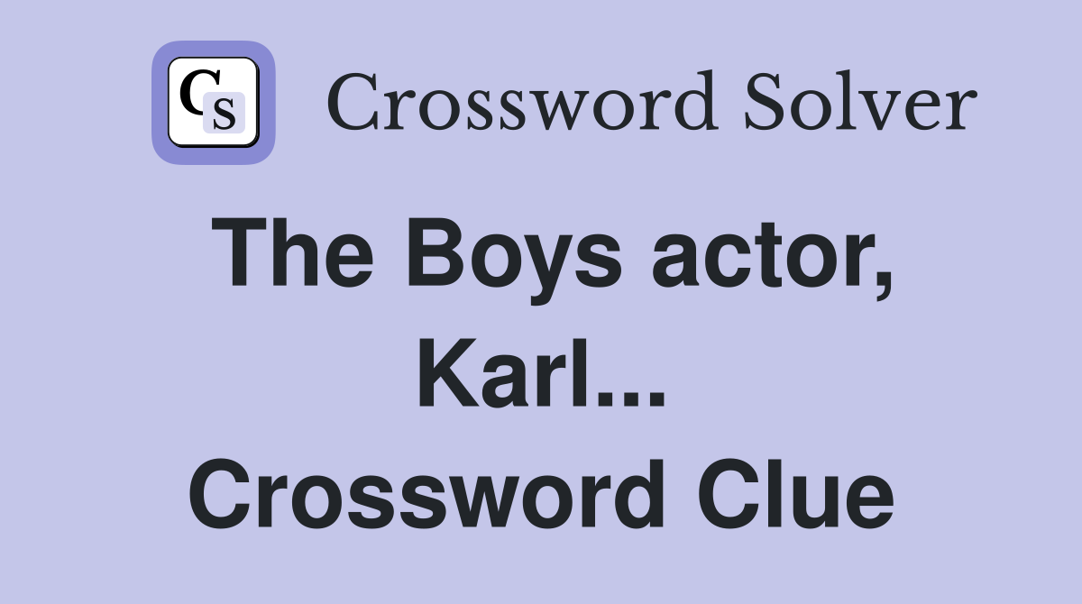 The Boys actor, Karl... Crossword Clue