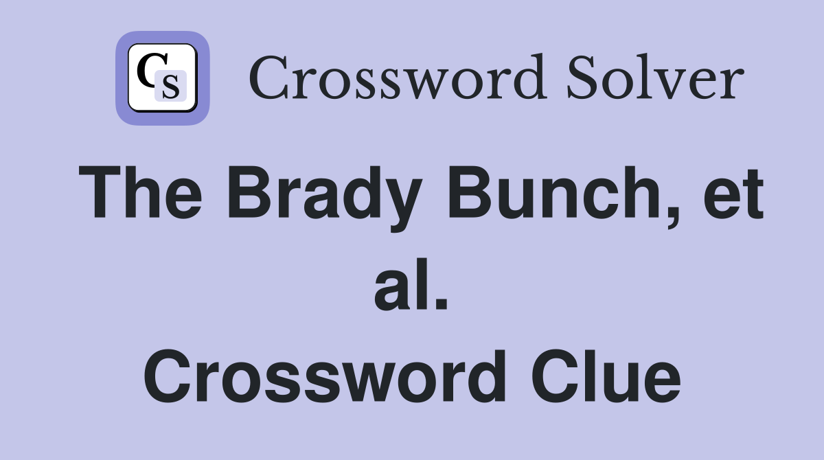 The Brady Bunch, et al. Crossword Clue