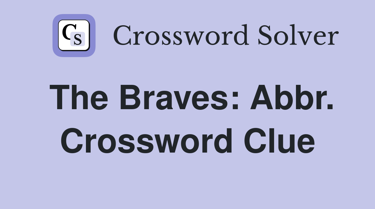 The Braves: Abbr. Crossword Clue