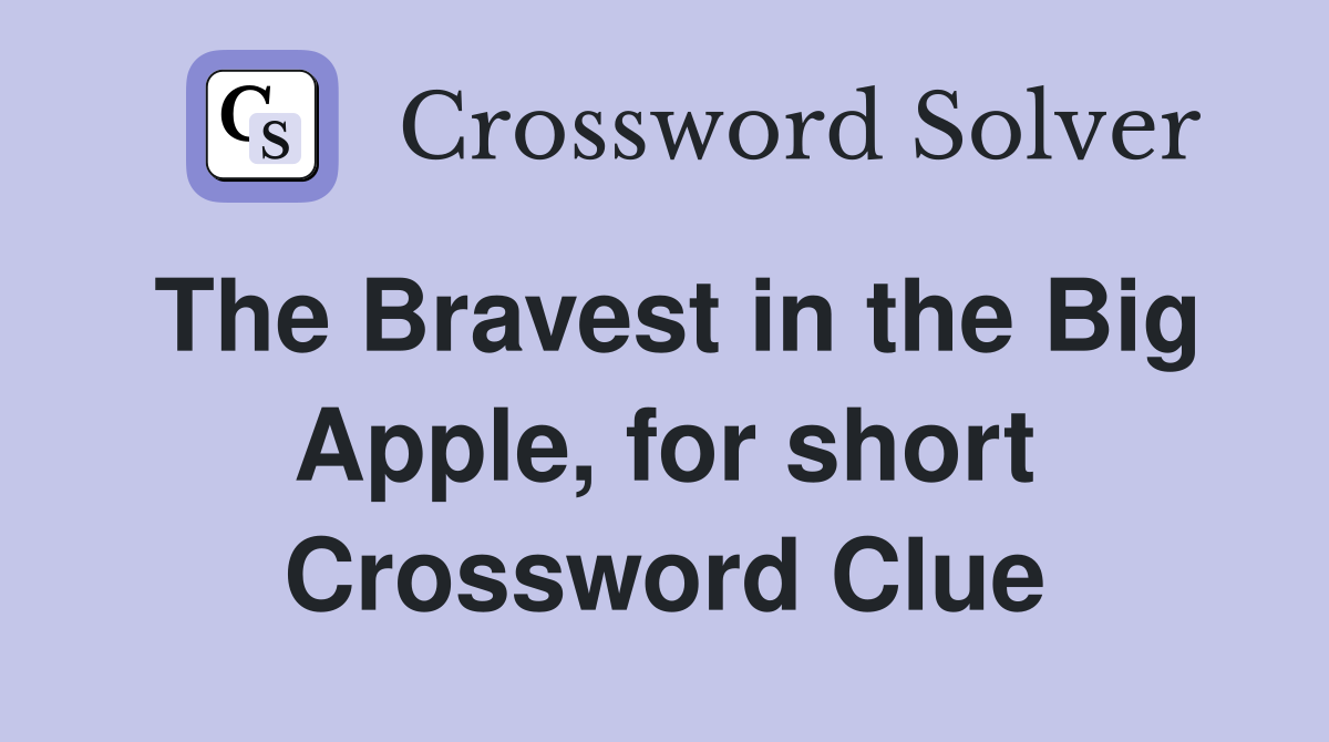 The Bravest in the Big Apple, for short Crossword Clue