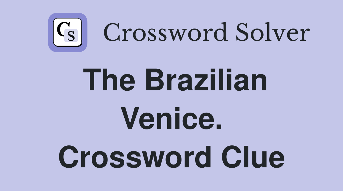 The Brazilian Venice. Crossword Clue