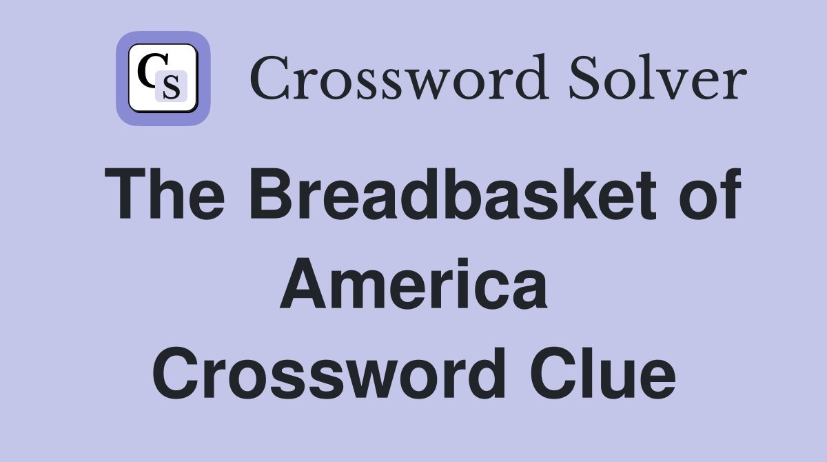 The Breadbasket of America Crossword Clue