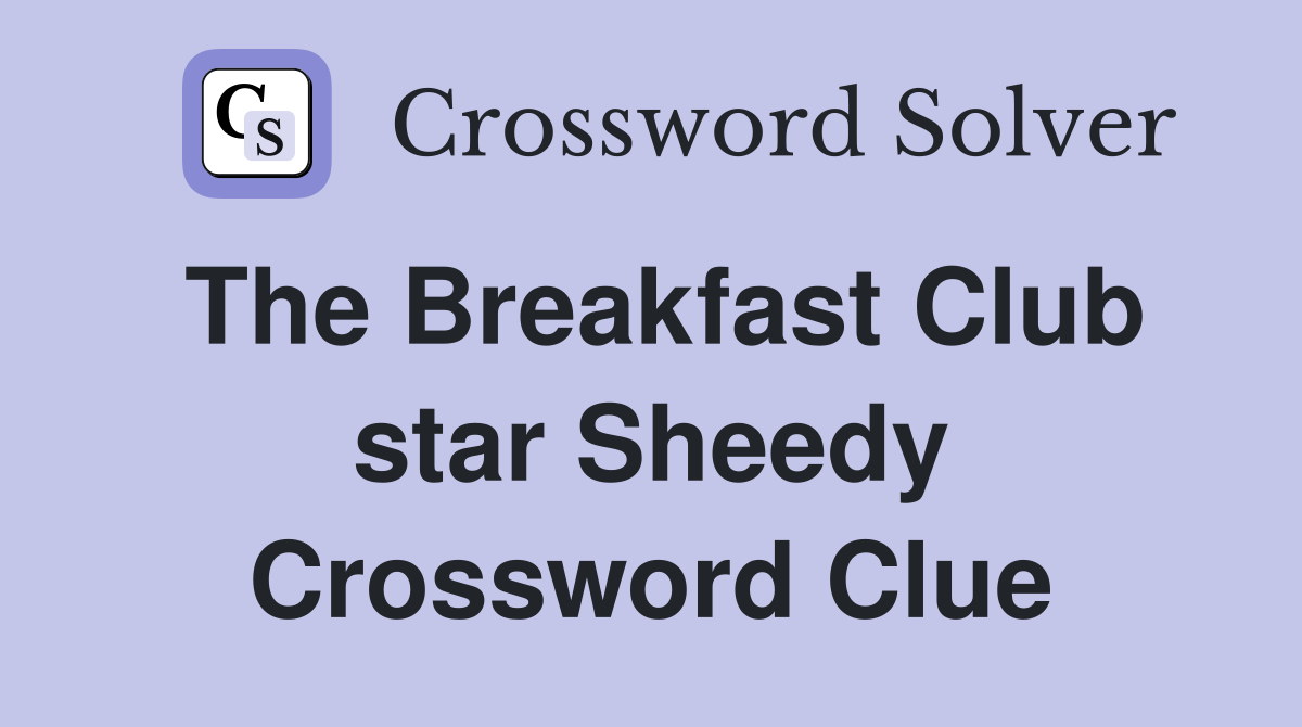 The Breakfast Club star Sheedy Crossword Clue