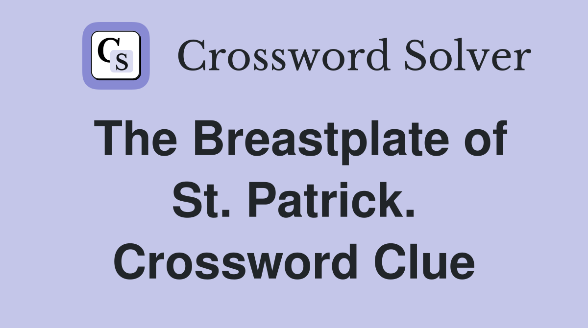 The Breastplate of St. Patrick. Crossword Clue