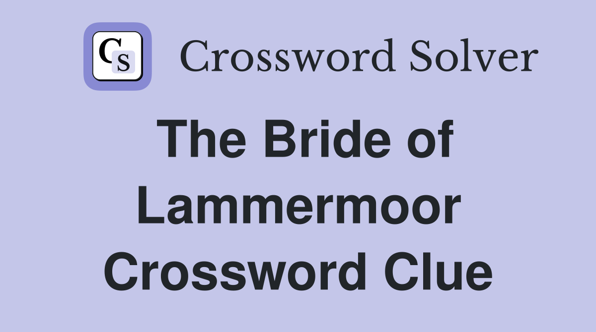 The Bride of Lammermoor Crossword Clue