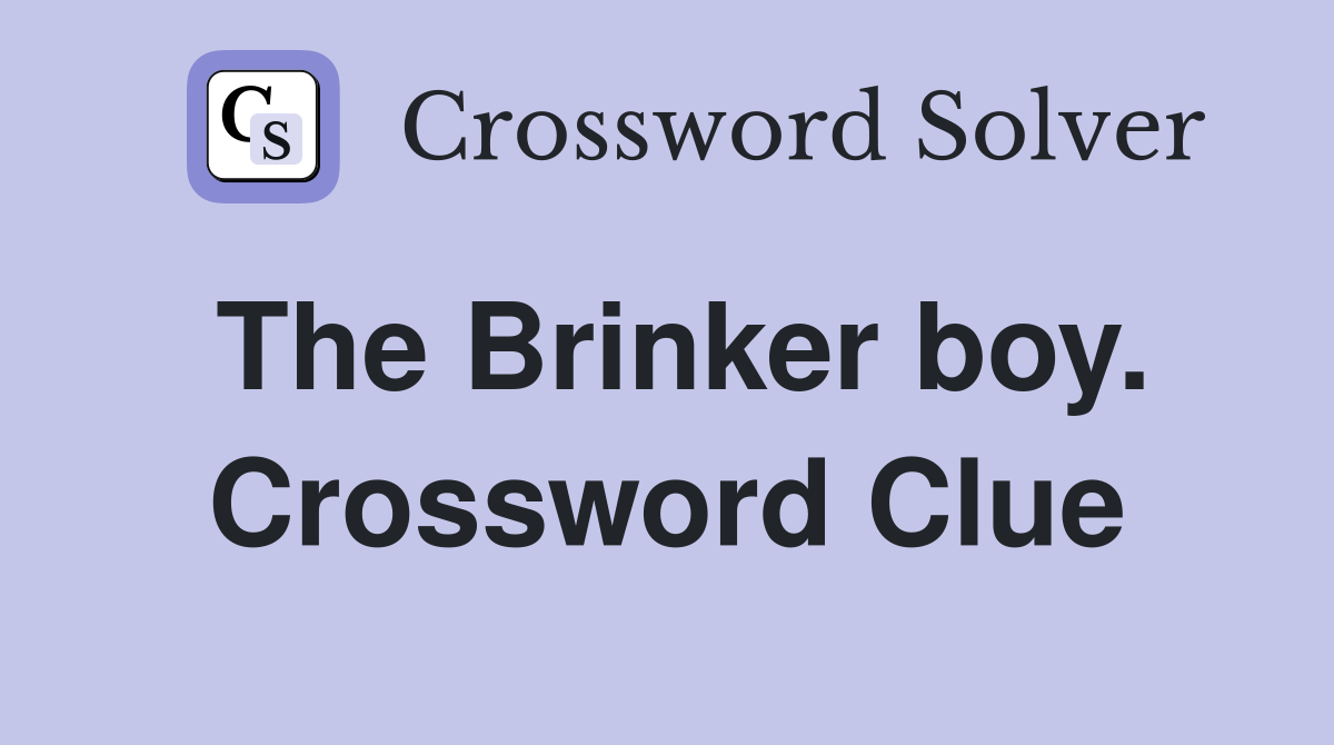 The Brinker boy. Crossword Clue