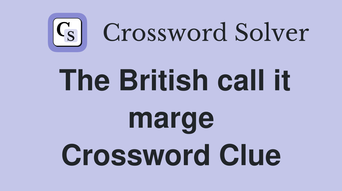 The British call it marge Crossword Clue