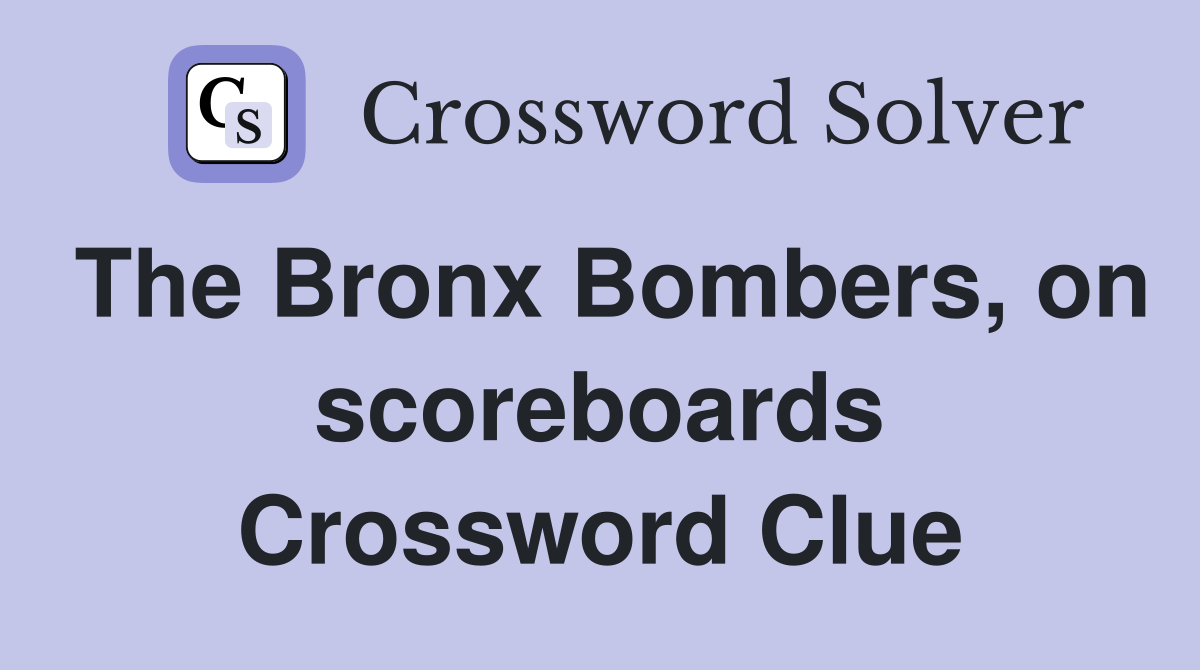 The Bronx Bombers, on scoreboards Crossword Clue