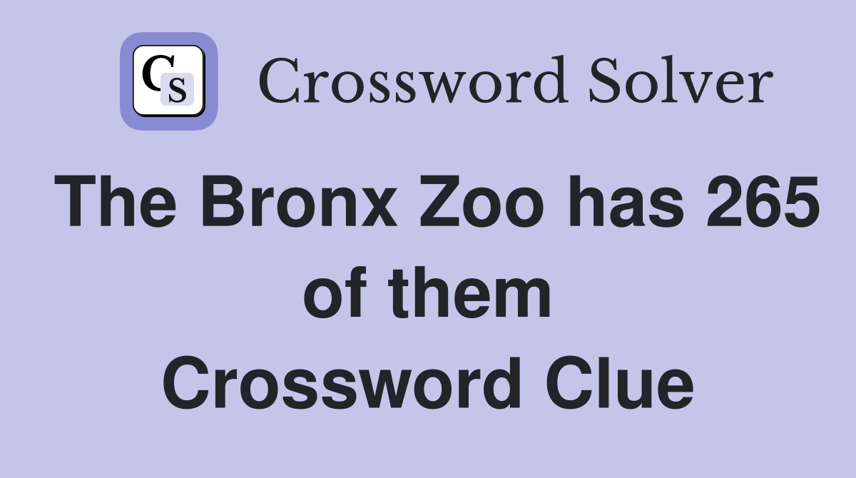 The Bronx Zoo has 265 of them Crossword Clue