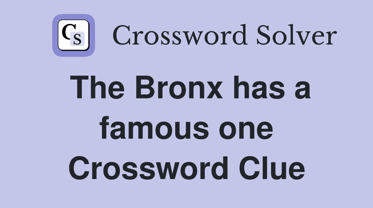 The Bronx has a famous one Crossword Clue