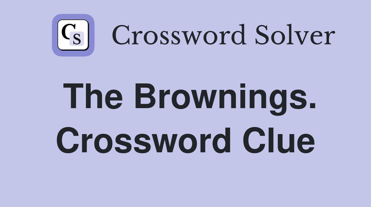 The Brownings. Crossword Clue