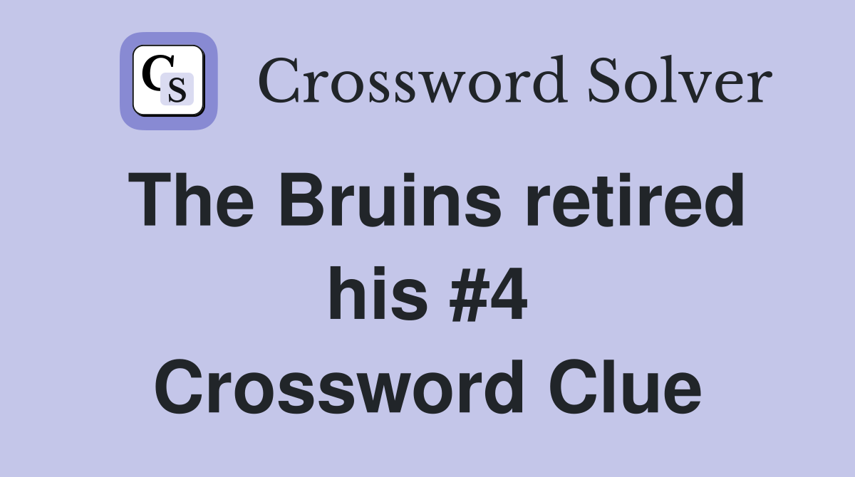 The Bruins retired his #4 Crossword Clue
