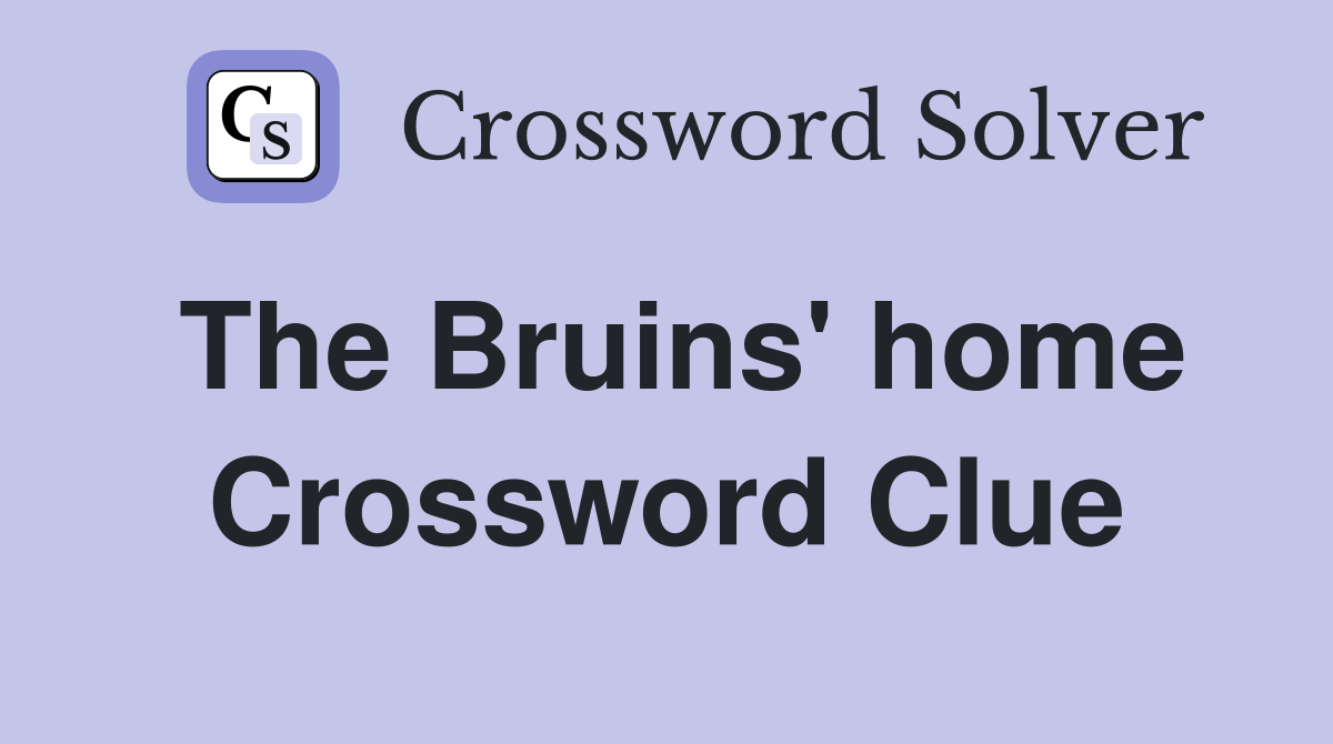 The Bruins' home Crossword Clue
