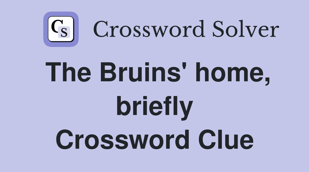 The Bruins' home, briefly Crossword Clue
