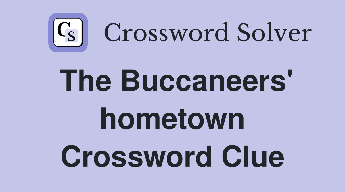 The Buccaneers' hometown Crossword Clue