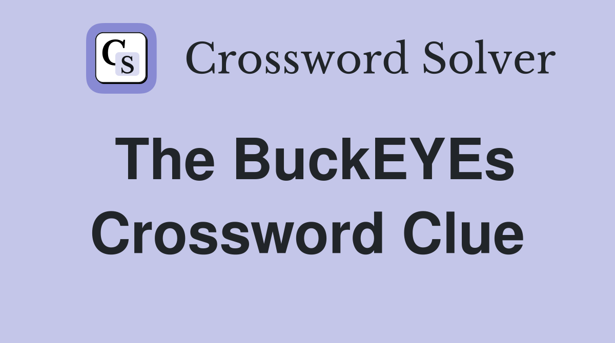 The BuckEYEs Crossword Clue