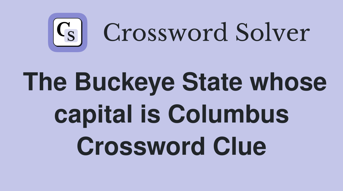 The Buckeye State whose capital is Columbus Crossword Clue