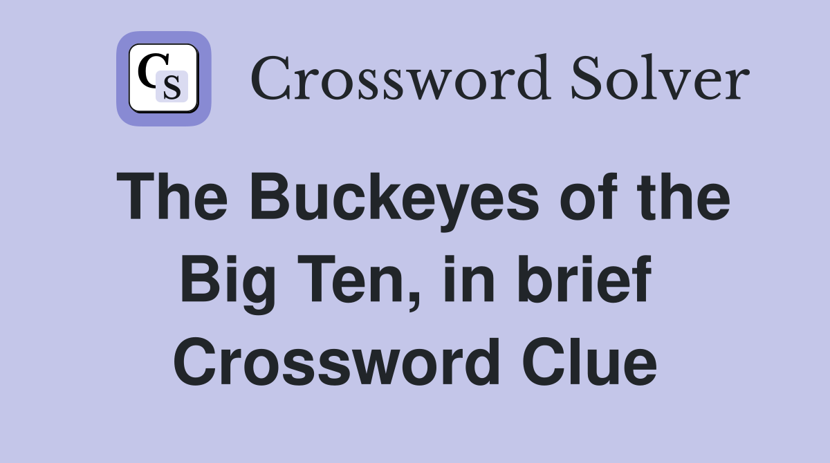 The Buckeyes of the Big Ten, in brief Crossword Clue