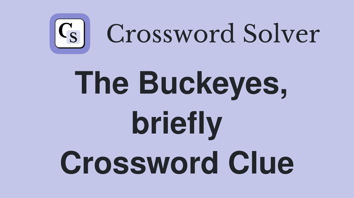 The Buckeyes, briefly Crossword Clue