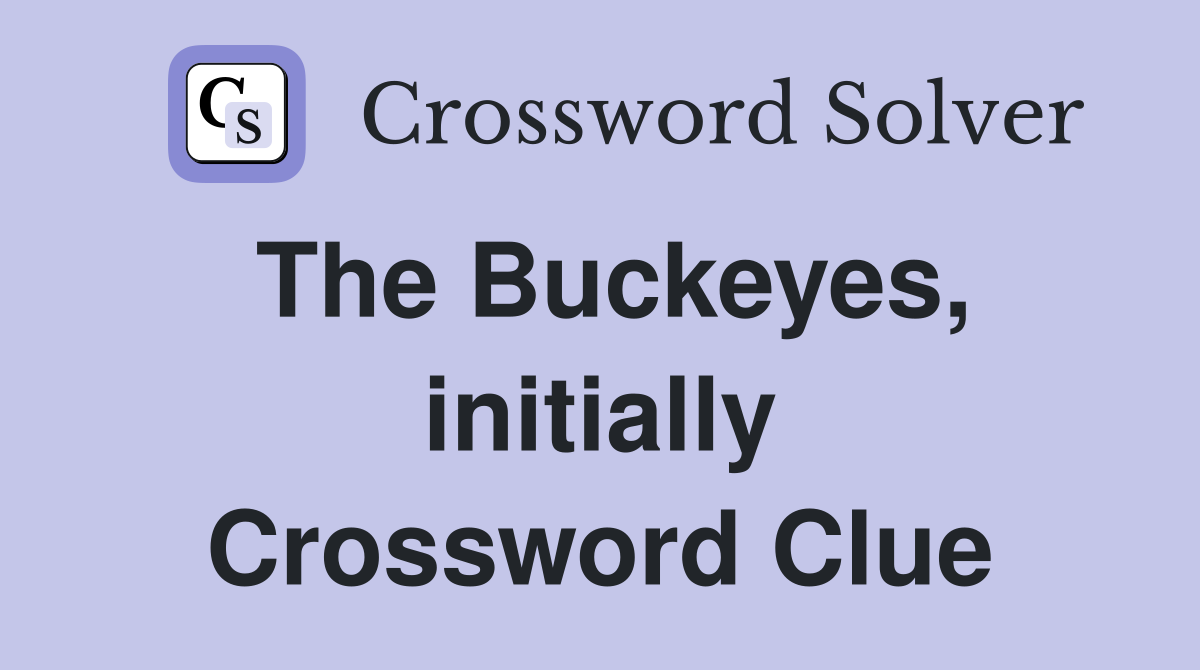 The Buckeyes, initially Crossword Clue