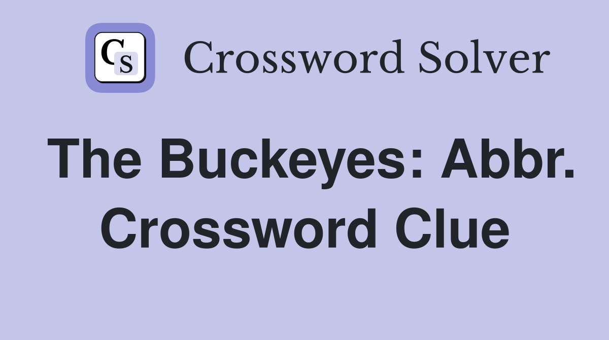 The Buckeyes: Abbr. Crossword Clue