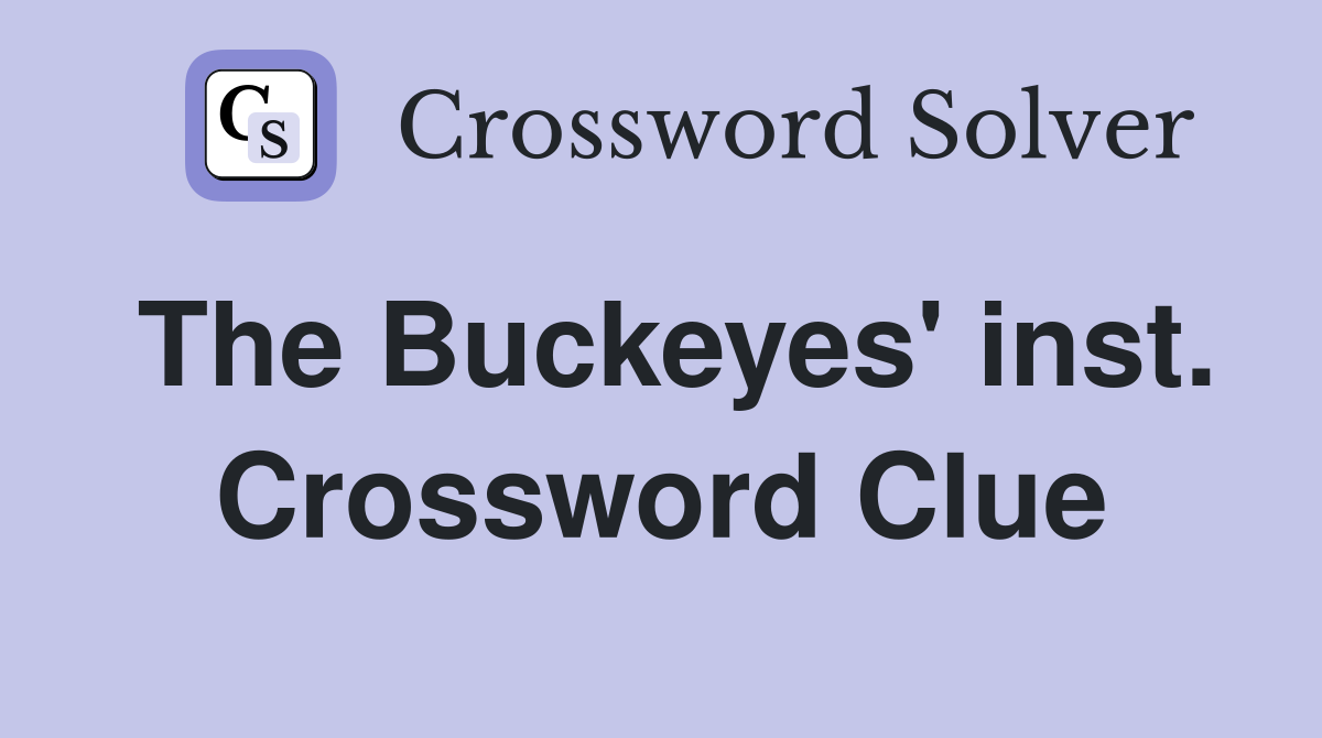The Buckeyes' inst. Crossword Clue