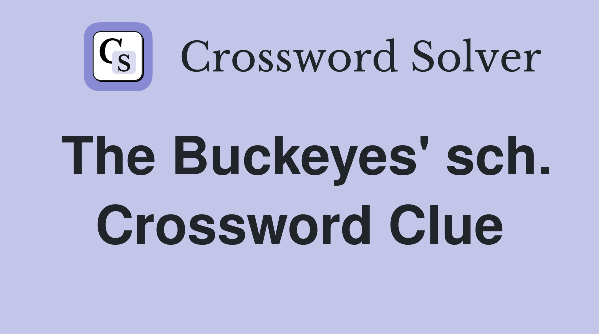 The Buckeyes' sch. Crossword Clue