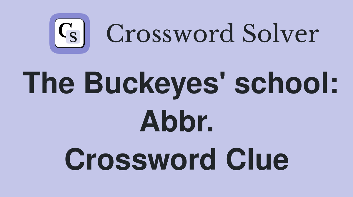 The Buckeyes' school: Abbr. Crossword Clue