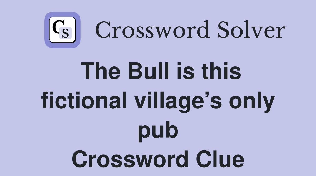 The Bull is this fictional village’s only pub Crossword Clue