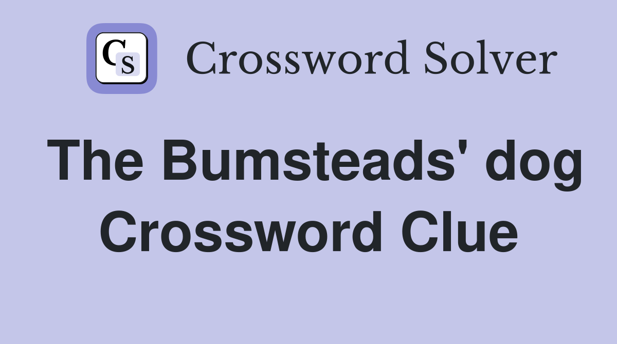 The Bumsteads' dog Crossword Clue