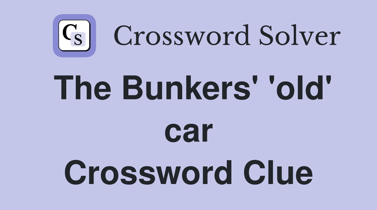 The Bunkers' 'old' car Crossword Clue