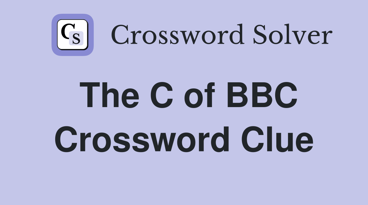 The C of BBC Crossword Clue