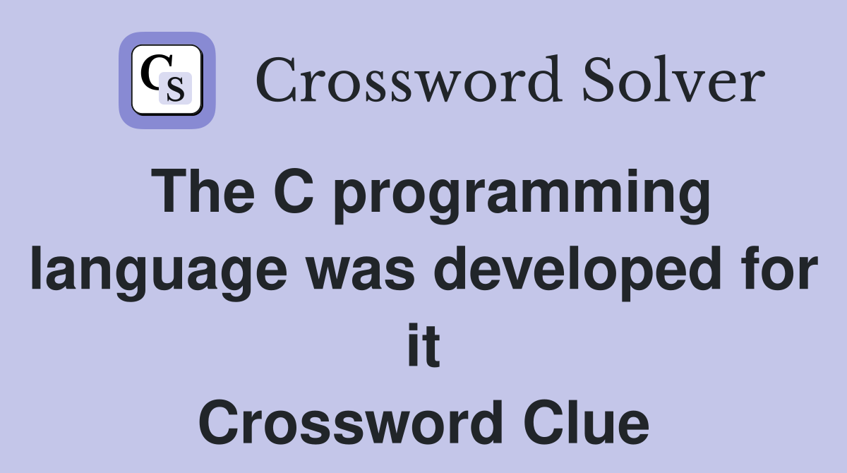 The C programming language was developed for it Crossword Clue