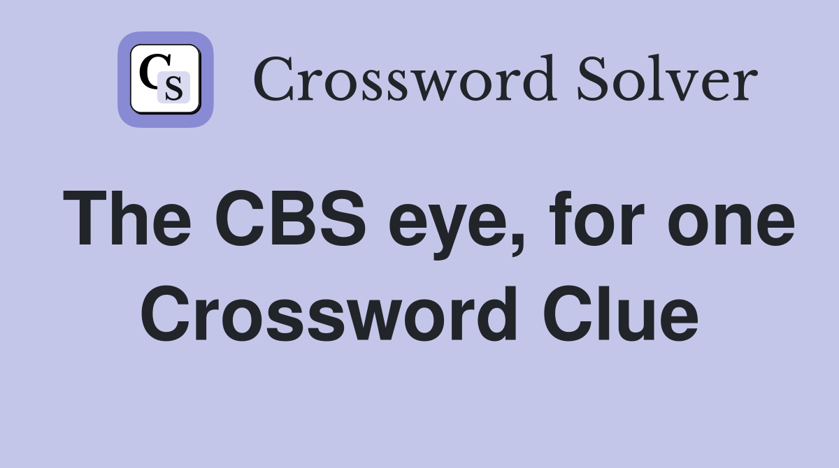 The CBS eye, for one Crossword Clue