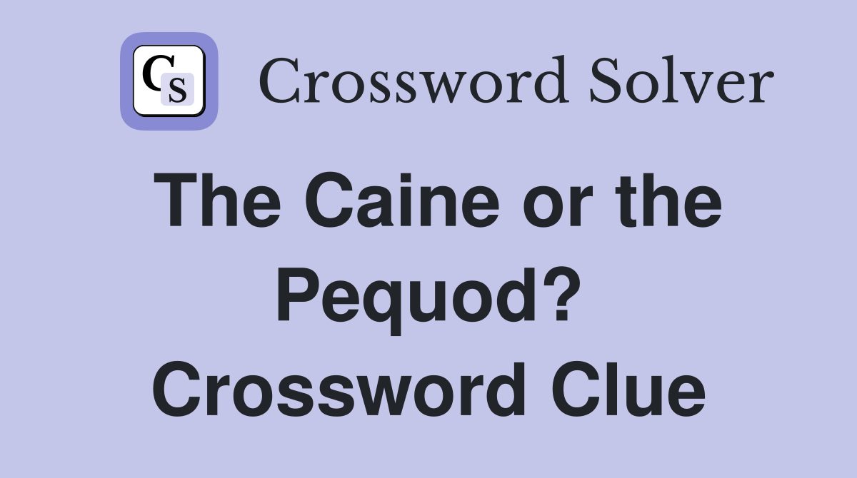 The Caine or the Pequod? Crossword Clue