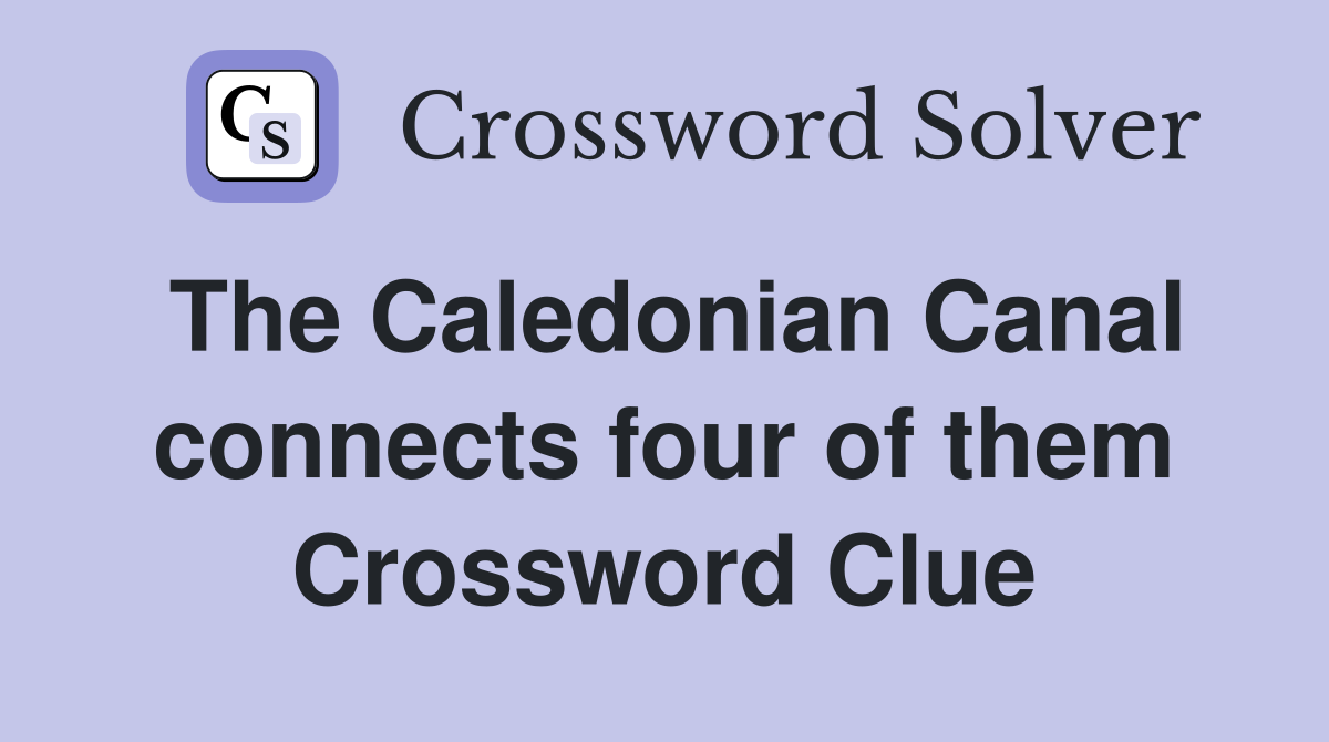 The Caledonian Canal connects four of them Crossword Clue