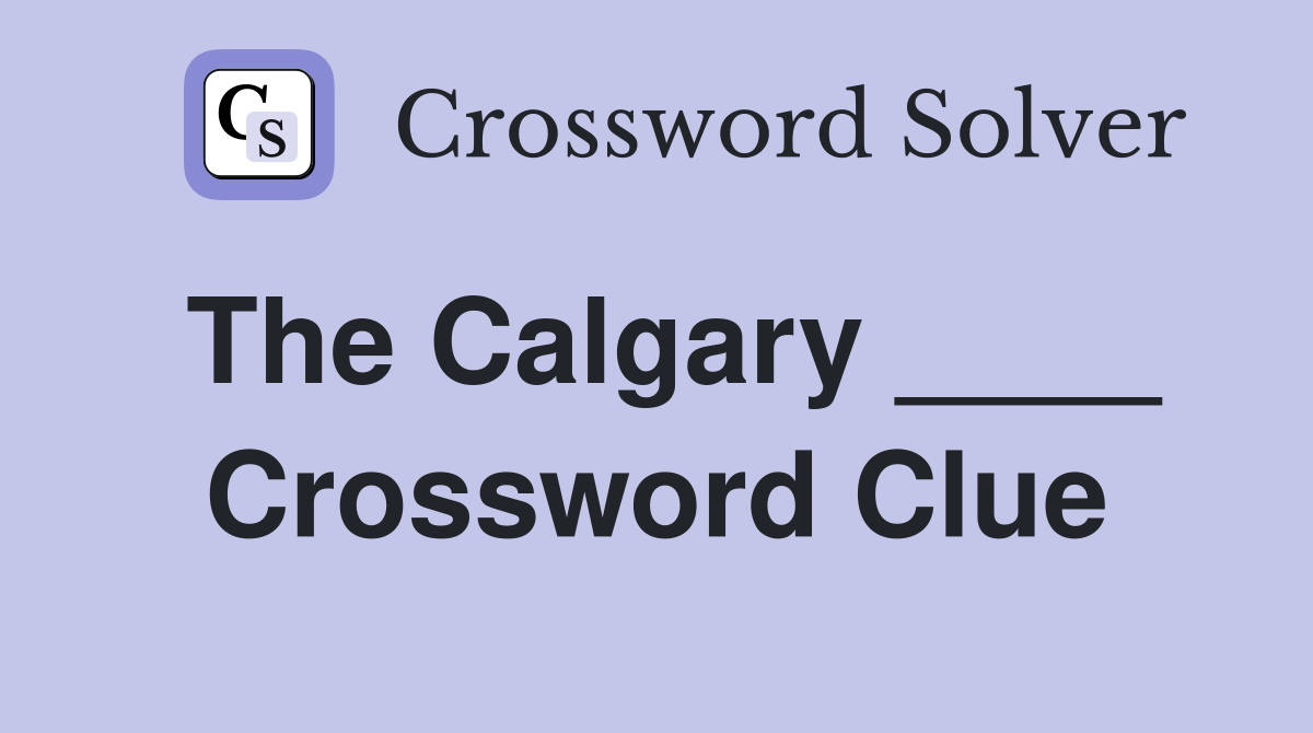 The Calgary ____ Crossword Clue