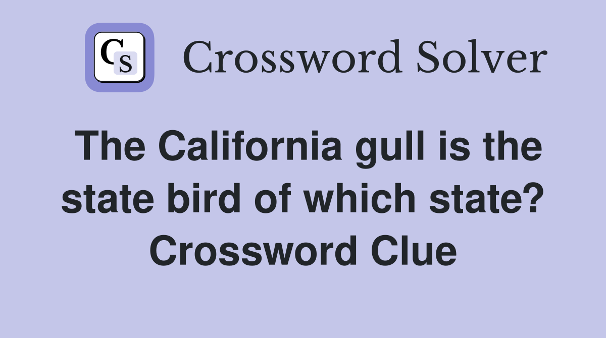 The California gull is the state bird of which state? Crossword Clue
