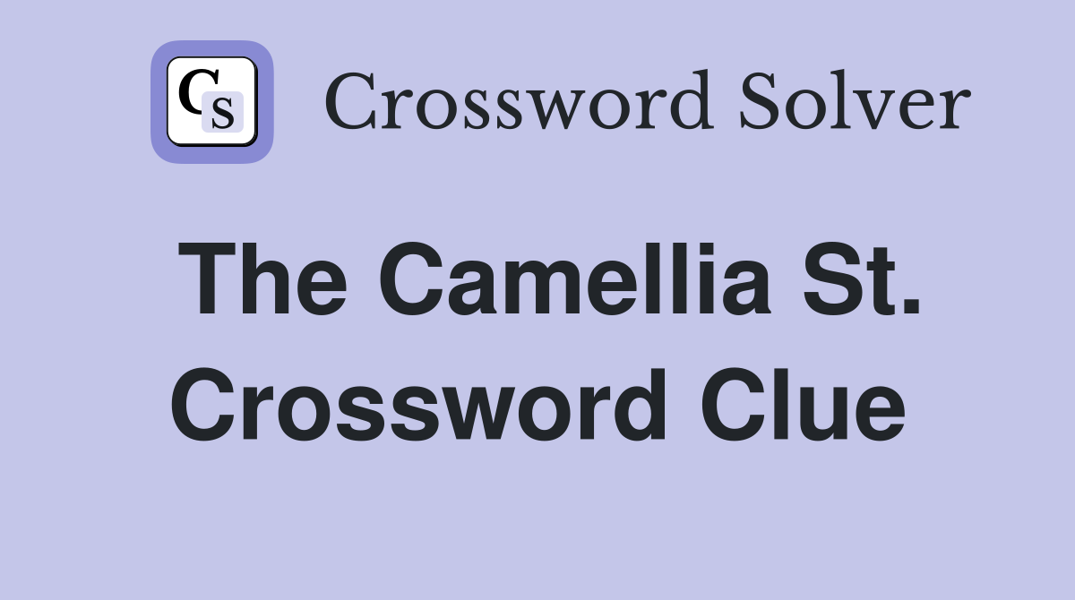 The Camellia St. Crossword Clue