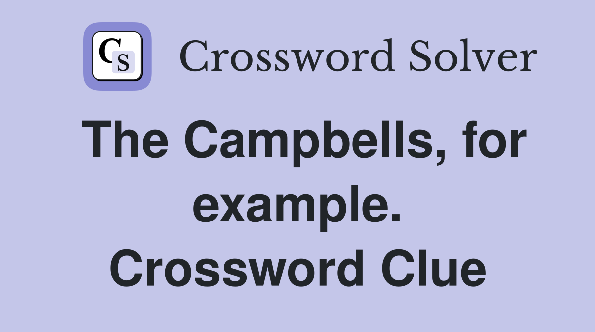 The Campbells, for example. Crossword Clue