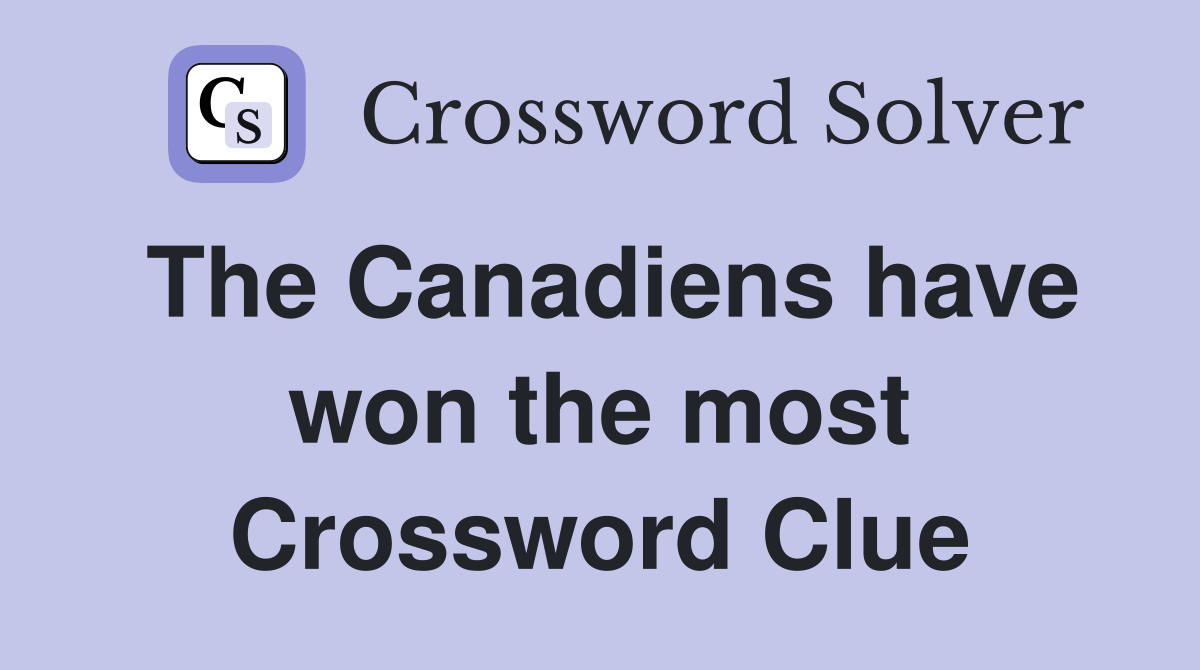 The Canadiens have won the most Crossword Clue