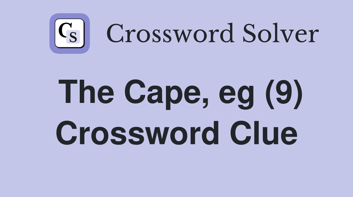 The Cape, eg (9) Crossword Clue