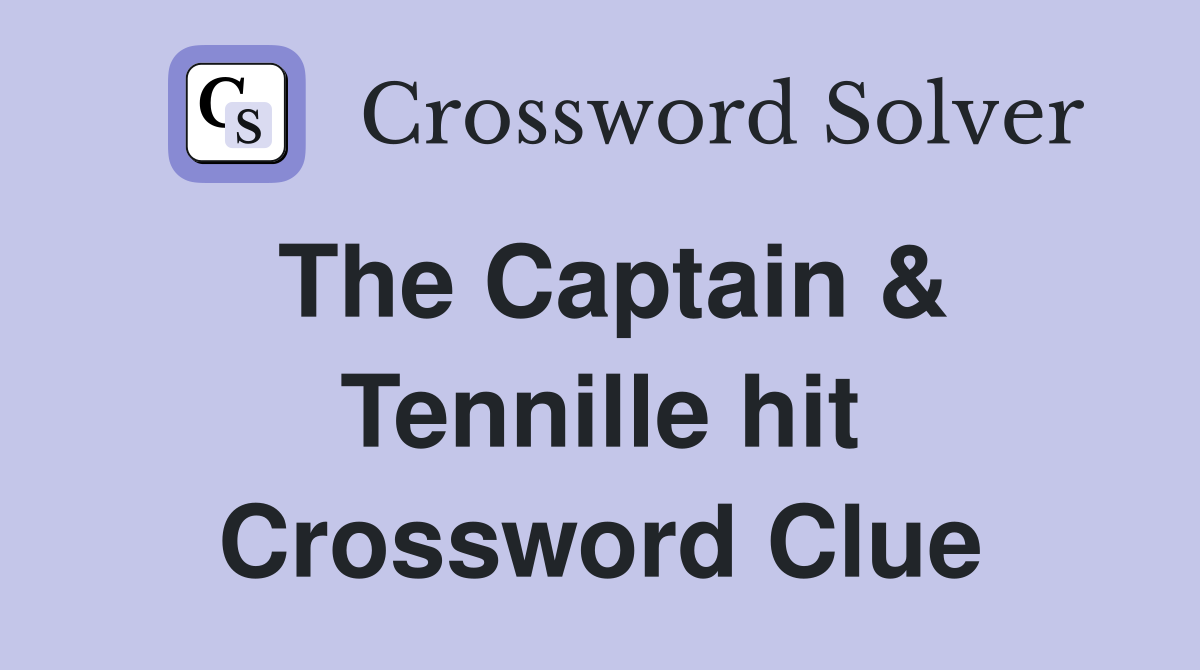 The Captain & Tennille hit Crossword Clue