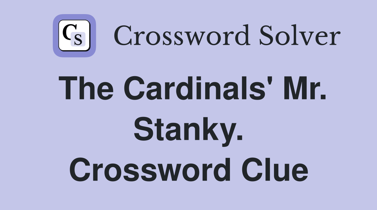 The Cardinals' Mr. Stanky. Crossword Clue